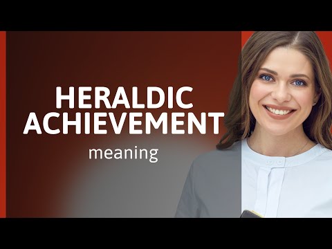 Unlocking the Mysteries of Heraldry: Understanding Heraldic Achievements