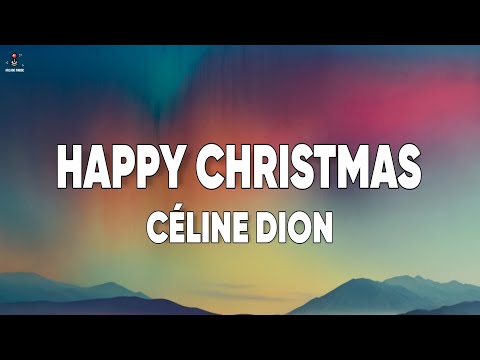 céline dion - happy xmas (war is over) (lyrics)