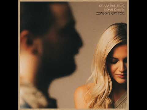 Kelsea Ballerini & Noah Kahan - Cowboys Cry Too (Clean)