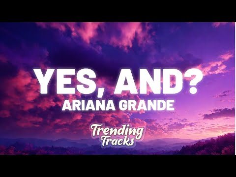 Ariana Grande - yes, and? (Clean - Lyrics)