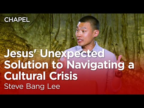 Steve Bang Lee: Jesus' Unexpected Solution to Navigating a Cultural Crisis [Talbot Chapel]