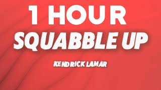 1 HOUR SQUABBLE UP, KENDRICK LAMAR + LYRICS