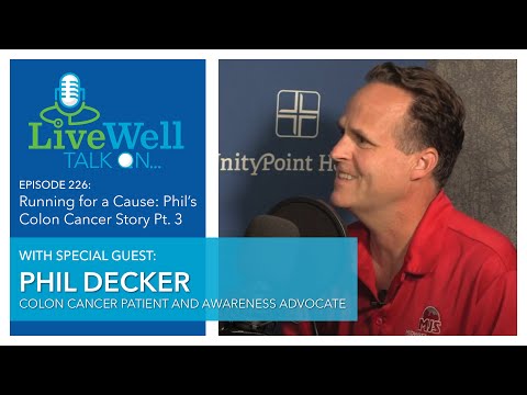 Ep. 226 - LiveWell Talk On...Running for a Cause: Phil's Colon Cancer Story Pt. 3