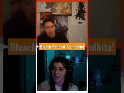 "Our Anime Show" Podcast Bleach Soundbite!