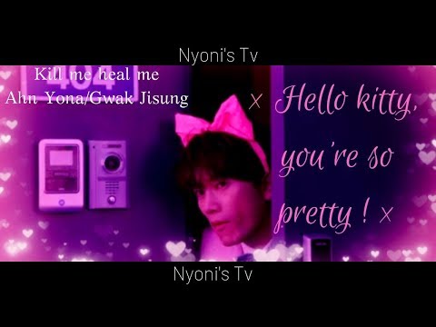 [FMV] × Hello kitty, you're so pretty ! × Kill me heal me - Ahn Yona/Gwak Jisung