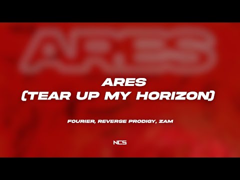 Fourier, Reverse Prodigy, ZAM - Ares (Tear Up My Horizon) [NCS Lyrics]