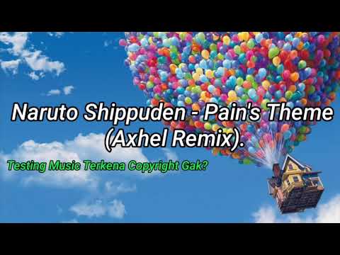 Naruto Shippuden - Pain's Theme (Axhel Remix) + Testing Music Terkena Copyright Gak?