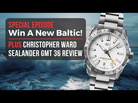 Big Giveaway! Win A Baltic HMS 002. Plus: Christopher Ward Sealander GMT 36 Watch Review