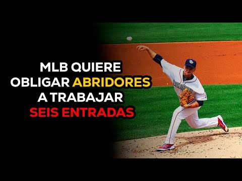 MLB quiere obligar abridores a trabajar seis entradas