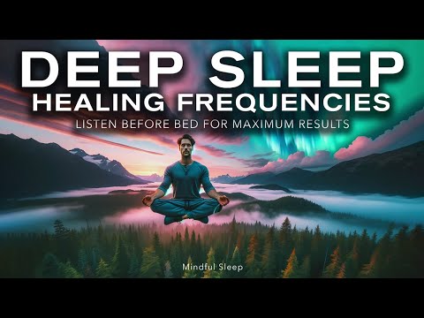 Deep Sleep Healing Frequencies - Mindful Sleep