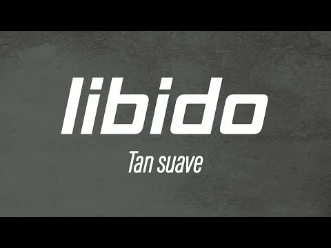 Libido - Tan Suave (Lyric Video)