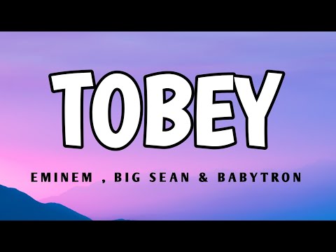 Eminem - Tobey ( lyrics) , ft babytron & Bigsean