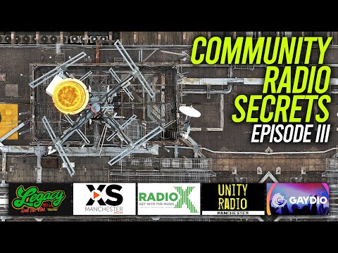 Secrets Of Community Radio Ep3 - Legacy FM, XS, Radio X, Unity Radio, Gaydio