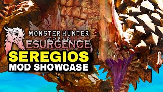 SEREGIOS in MONSTER HUNTER WORLD?? | Mod Showcase