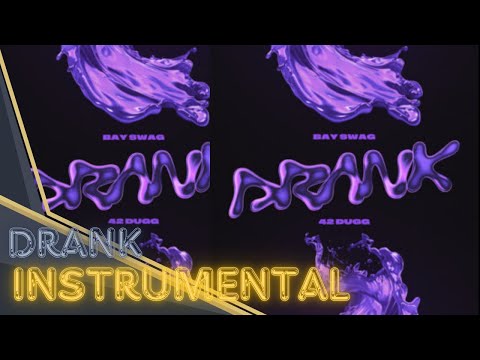 Bay Swag & 42 Dugg - Drank INSTRUMENTAL