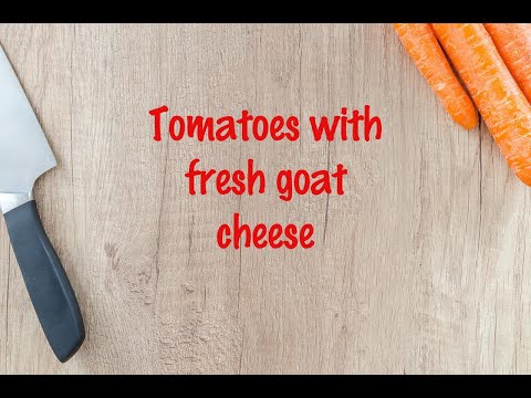 How to cook - Tomatoes with fresh goat cheese