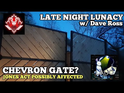 LATE NIGHT LUNACY: CHEVRON GATE? JONES ACT REMOVED? TITLE IV-D S2 EP5 w/ Dave Ross