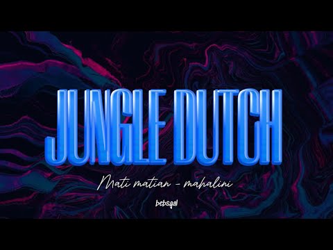 JUNGLE DUTCH VOL 7 - Mati matian - mahalini #bebsgal #jungledutch #trending