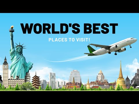 Worlds Best Places to Visit in 2022/2023!