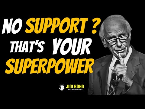 No Support? That's Your Superpower | Jim Rohn Motivation