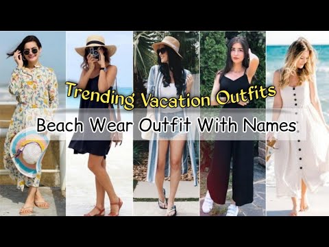 Beach outfit ideas with names/Summer vacation outfit ideas/Beach wear outfits for girls women ladies