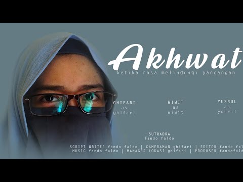 film pendek 2020| AKHWAT - " ketika rasa melindungi pandangan" best story