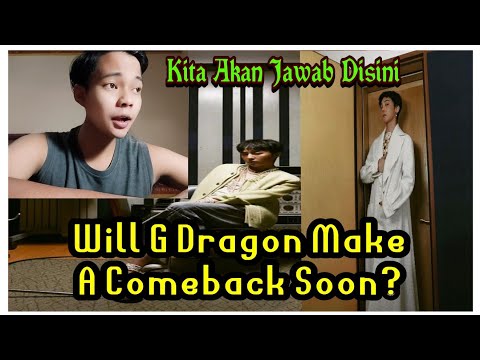 When Will G Dragon Comeback???Ayo Kita Bahas...