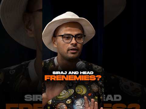 Siraj And Head are BAD BOIS?