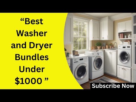 "Best Washer & Dryer Bundles Under $1000 in 2025 Reliable & High Quality Picks – Save Big Now!(FREE)