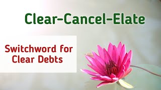 Switchword for clear debts | Clear-Cancel-Elate Switchword chanting 108 times