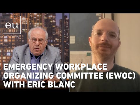 Economic Update: Emergency Workplace Organizing Committee (EWOC) with Eric Blanc