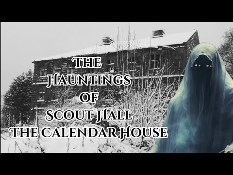 The Haunting of Scout Hall. The Calendar House. Shibden Valley. Halifax. A Ghost Story for Christmas