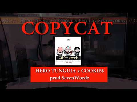 Hero Tunguia X CooKiE$ (prod.Sevenwordz) - Copycat