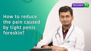 How to reduce the pain caused by tight penis foreskin?  #AsktheDoctor