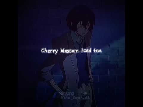 CHERRY! BLOSSOM! ICED! TEA! #itsbsd #osamudazai #cherryblossomicedtea #fyp #edit #anime #dazaiedit