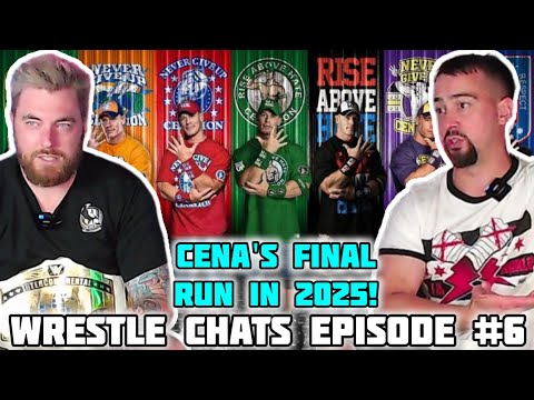 WRESTLE CHATS EPISODE 6 - DISCUSSING JOHN CENA'S FINAL RUN IN 2025 #WRESTLECHATS #WWE #JOHNCENA