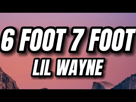 Lil Wayne - 6 Foot 7 Foot (Lyrics) ft. Cory Gunz