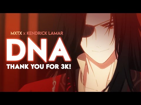 DNA  – Heaven Official's Blessing / Mo Dao Zu Shi / Scumbag System [AMV] 3K!