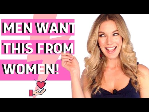 WHAT MEN WANT | The Top 10 Things Men Secretly Want Women To Do MORE Of In Love