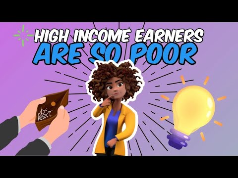 How Can High Income Earners Be So Poor TODAY