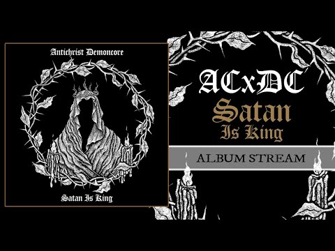 ACxDC - SATAN IS KING (FULL ALBUM STREAM)