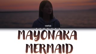 =LOVE Sasaki Maika (イコールラブ 佐々木舞香) - Mayonaka Mermaid (真夜中マーメイド) Lyrics (Kan/Rom/Viet)