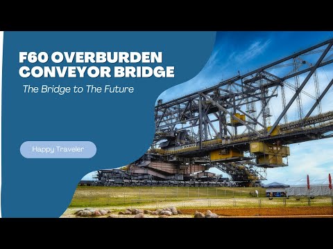 F60 Overburden Conveyor Bridge - The Bridge to The Future