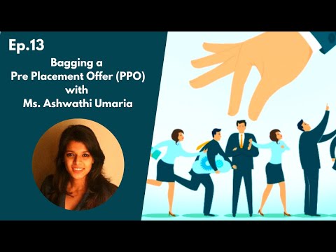 Ep. 13 - Bagging a Pre Placement Offer(PPO) with Ms. Ashwathi Umaria