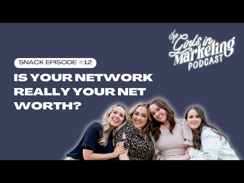 Snack Ep #12: Is Your Network REALLY Your Net Worth?  | Girls in Marketing Podcast | S4 Ep6