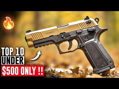 TOP 10 Handguns Under $500 That Are Worth Every Penny - Low Price, BIG FIREPOWER!