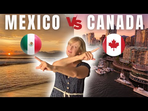 Is Mexico actually better than in Canada? Side-by-side comparison Mexico vs Canada