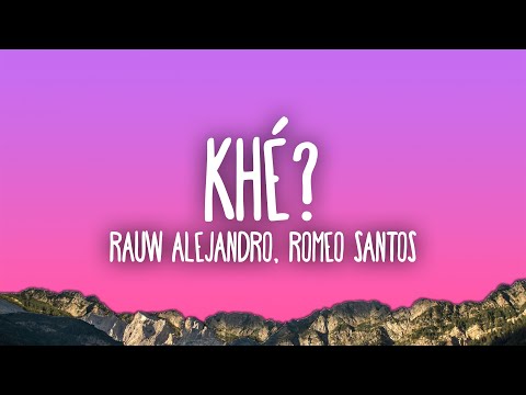 Rauw Alejandro & Romeo Santos - Khé?