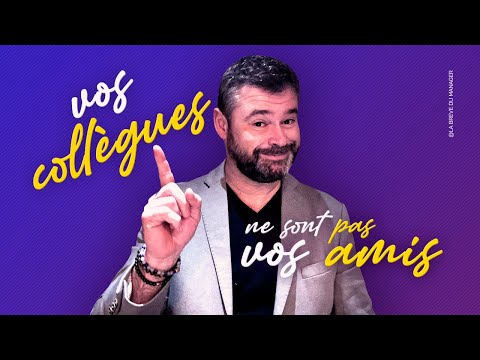 Vos collègues ne sont pas vos amis !