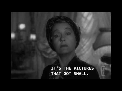 I am Big, it's the pictures that got small — Norma in "Sunset Boulevard" (1950)